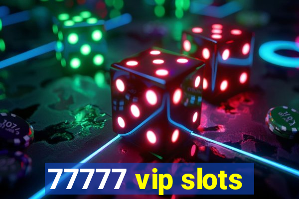 77777 vip slots